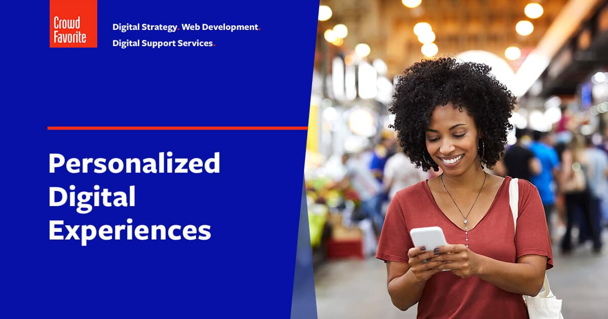 Personalized Digital Experiences | Crowd Favorite