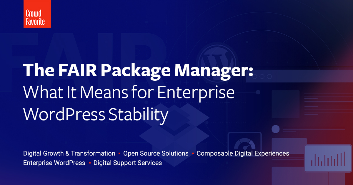 FAIR Package Manager: A New Era for WordPress | Crowd Favorite